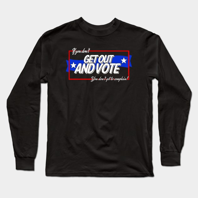 No Vote, No Complaints Long Sleeve T-Shirt by PopCultureShirts